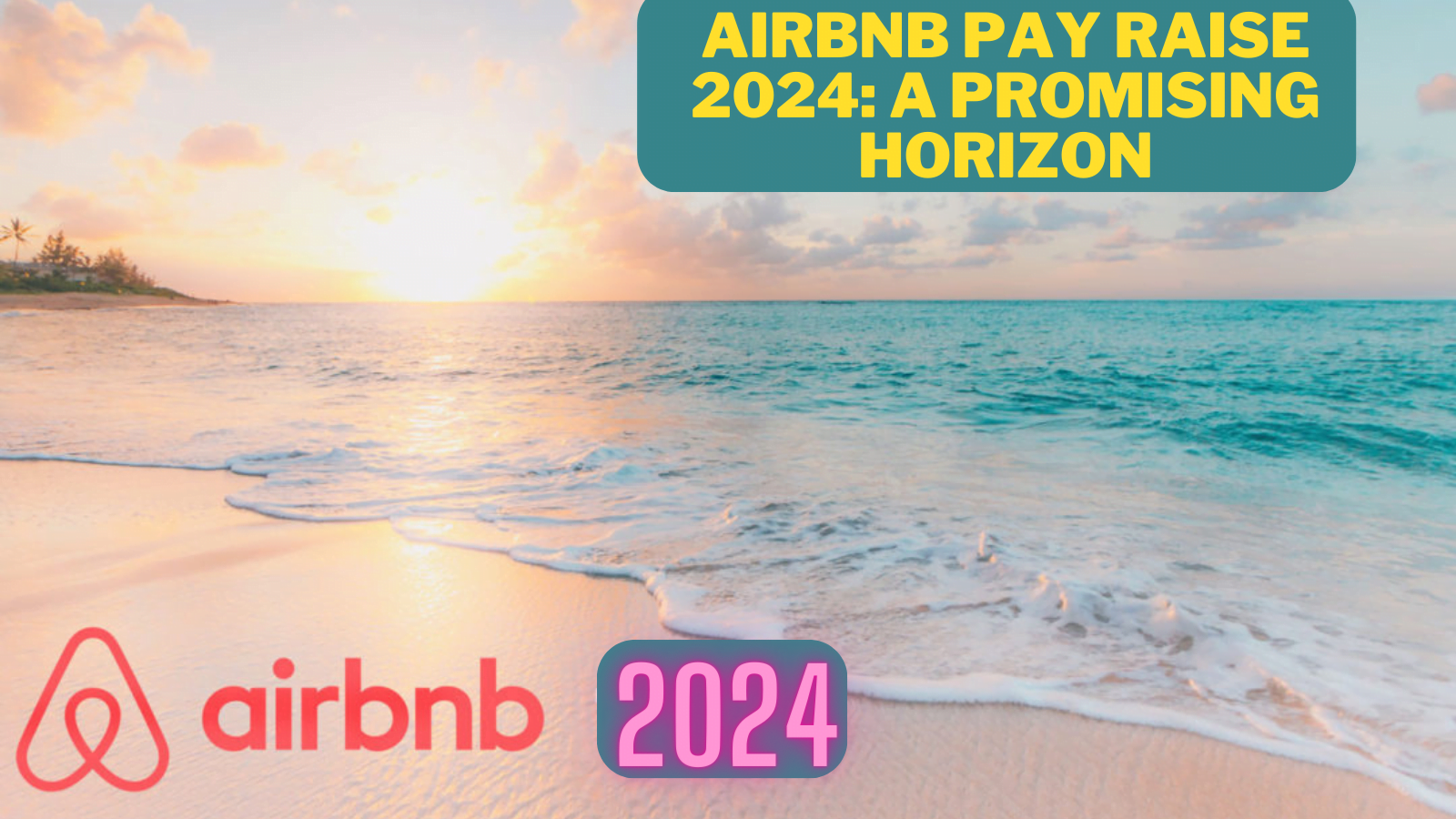 Airbnb pay raise 2024 A Promising Horizon