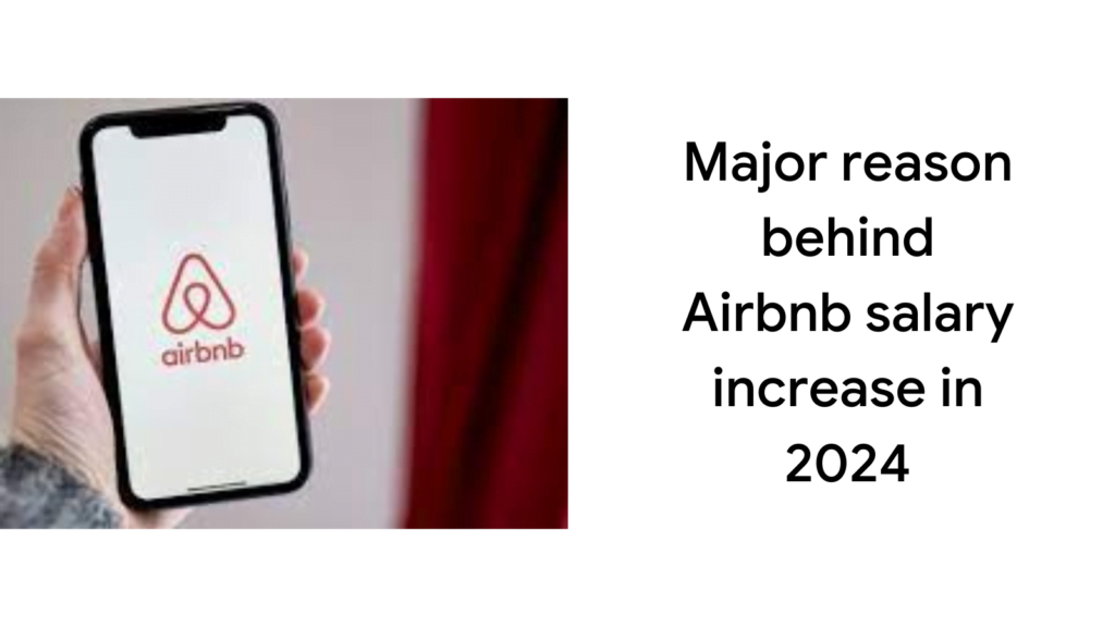 Major reason behind Airbnb salary increase in 2024